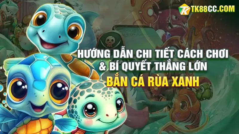 Bắn cá rùa xanh