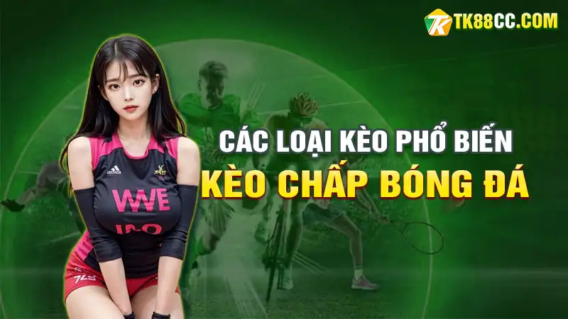 Các loại kèo chấp phổ biến trong bóng đá