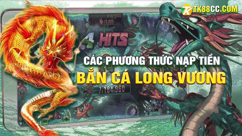 Các phương thức nạp tiền bắn cá long vương