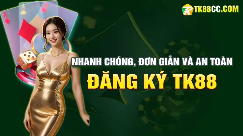 Đăng ký tk88: nhanh chóng, đơn giản và an toàn