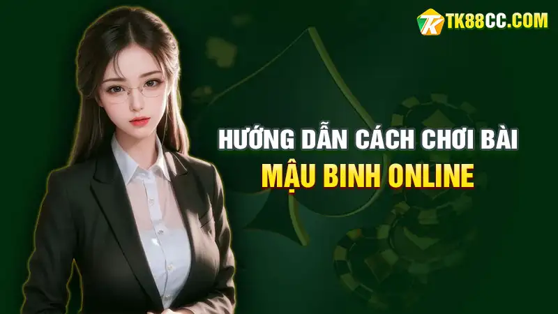 Hướng dẫn cách chơi bài mậu binh