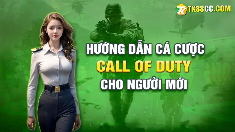 Hướng dẫn cá cược call of duty chi tiết cho người mới bắt đầu