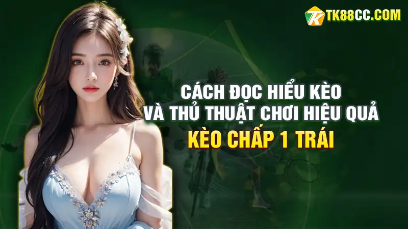 Kèo chấp 1 trái