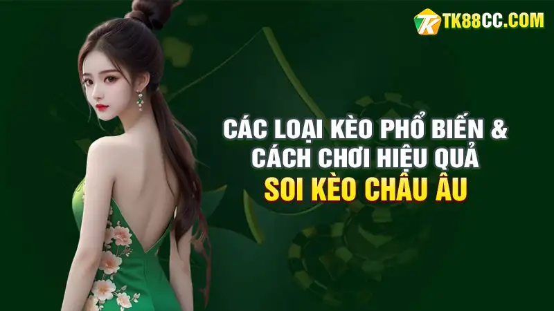 Kèo châu âu: các loại kèo phổ biến & cách chơi hiệu quả