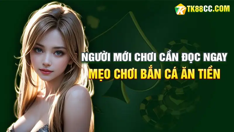 Mẹo chơi bắn cá ăn tiền hiệu quả cho người mới bắt đầu