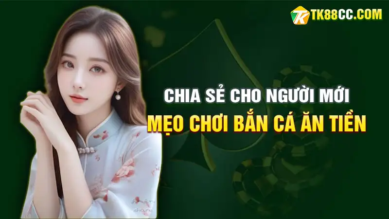 Mẹo chơi bắn cá ăn tiền cho người mới bắt đầu