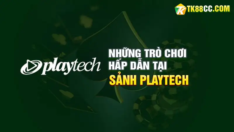 Những trò chơi hấp dẫn tại sảnh playtech