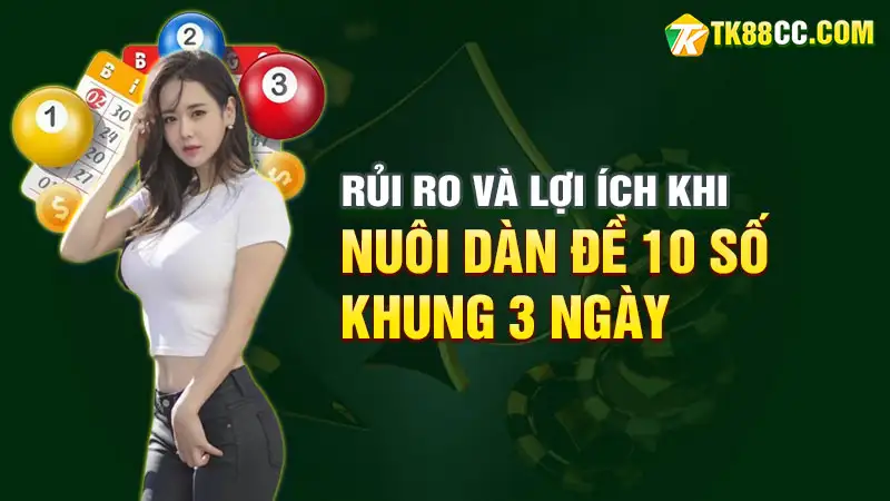 Rủi ro và lợi ích khi nuôi dàn đề 10 số khung 3 ngày