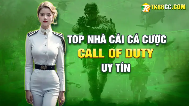 Top nhà cái cá cược call of duty uy tín và an toàn nhất