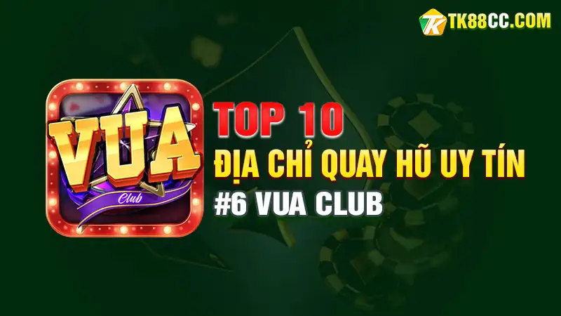 Top 10 địa chỉ quay hũ uy tín - vua club