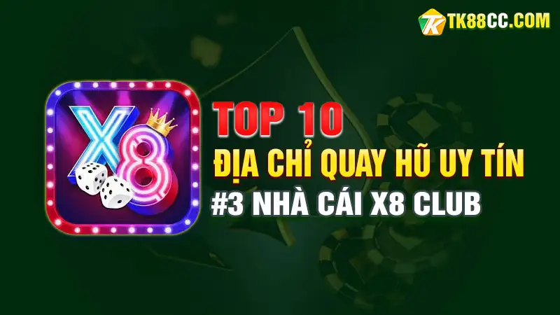 Top 10 địa chỉ quay hũ uy tín - x8club