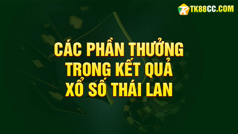 Các phần thưởng trong kết quả xổ số thái lan