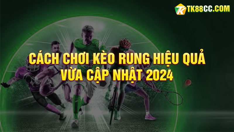 Cách chơi kèo rung hiệu quả