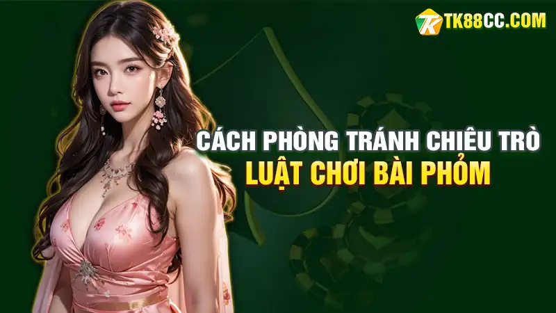 Cách phòng tránh chiêu trò khi chơi bài phỏm