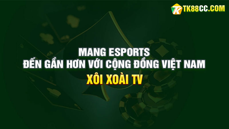 Mang esports đến gần hơn với cộng đồng việt nam