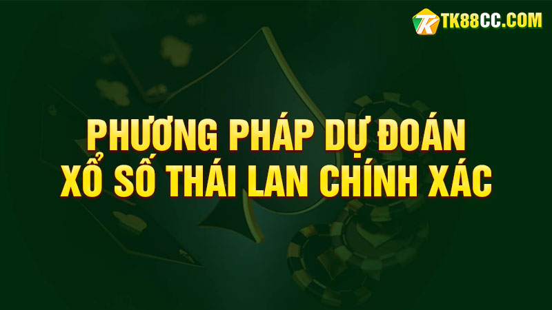 Phương pháp dự đoán xổ số thái lan