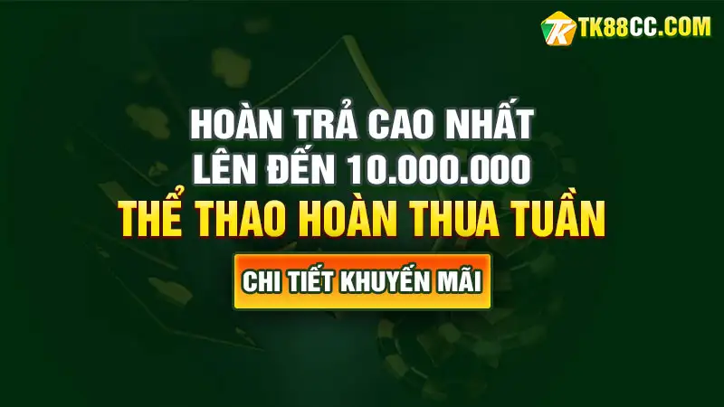 Thể Thao Hoàn Thua Tuần – Hoàn Trả Cao Nhất Lên Đến 10.000.000