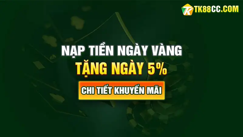 Nạp tiền ngày vàng tặng ngay 5%